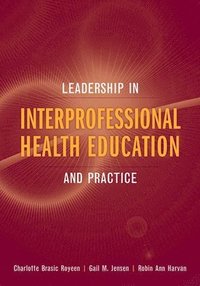 bokomslag Leadership in Interprofessional Health Education: And Practice