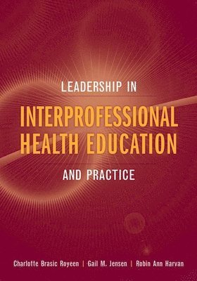 bokomslag Leadership in Interprofessional Health Education: And Practice