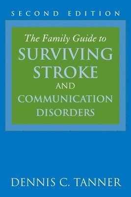 bokomslag The Family Guide to Surviving Stroke and Communication Disorders