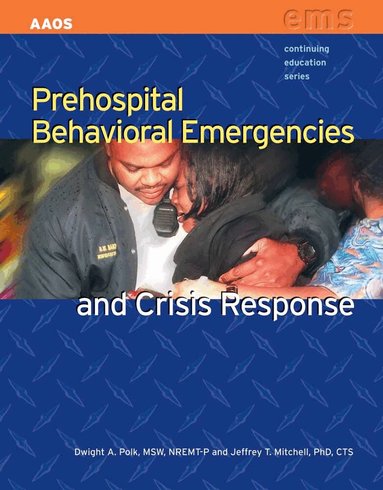American Academy of Orthopaedic Surgeons (AAOS), Dwight A. Polk, Jeffrey T. Mitchell - Prehospital Behavioral Emergencies and Crisis Response, Häftad