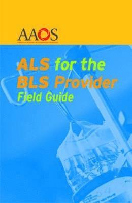 bokomslag ALS For The BLS Provider Field Guide