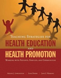 bokomslag Teaching Strategies for Health Education and Health Promotion: Working with Patients, Families, and Communities