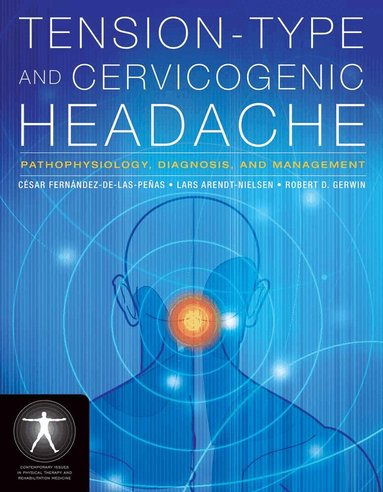 César Fernández-de-las-Peñas, Lars Arendt-Nielsen, Robert D. Gerwin - Tension-Type and Cervicogenic Headache: Pathophysiology, Diagnosis, and Management, Häftad