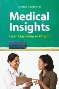 bokomslag Medical Insights: From Classroom To Patient