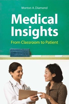 bokomslag Medical Insights: From Classroom to Patient: From Classroom to Patient