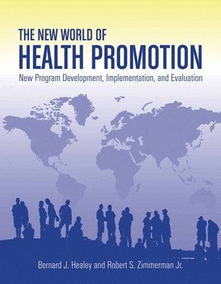 bokomslag The New World of Health Promotion: New Program Development, Implementation, and Evaluation