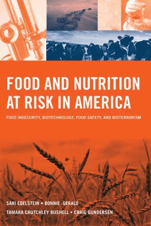 Sari Edelstein, Bonnie Gerald, Tamara Crutchley Bushell, Craig Gundersen - Food and Nutrition at Risk in America: Food Insecurity, Biotechnology, Food Safety and Bioterrorism, Häftad