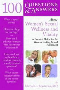 bokomslag 100 Questions  &  Answers About Women's Sexual Wellness And Vitality: A Practical Guide For The Woman Seeking Sexual Fulfillment