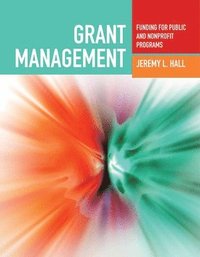 bokomslag Grant Management: Funding For Public And Nonprofit Programs
