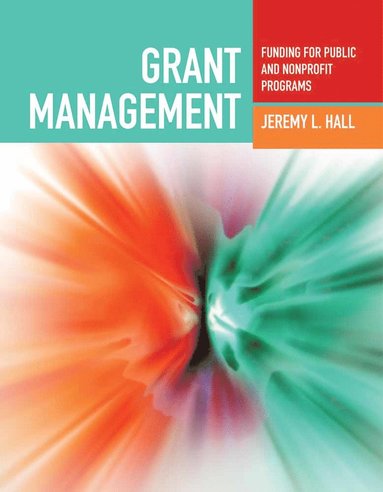 bokomslag Grant Management: Funding for Public and Nonprofit Programs