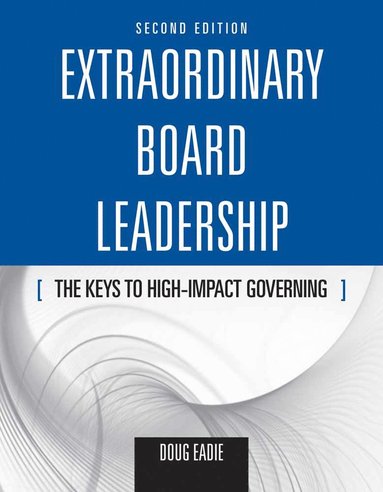 bokomslag Extraordinary Board Leadership: the Keys to High Impact Governing