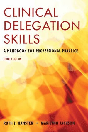 Ruth Hansten, Marilynn Jackson, I Hansten, Ruth - Clinical Delegation Skills: A Handbook For Professional Practice, Häftad