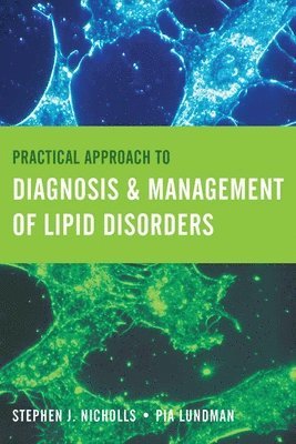 Stephen J. Nicholls, Pia Lundman - Practical Approach to Diagnosis & Management of Lipid Disorders: ., Häftad