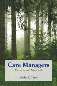 bokomslag Care Managers: Working With The Aging Family