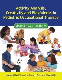 bokomslag Activity Analysis, Creativity And Playfulness In Pediatric Occupational Therapy: Making Play Just Right