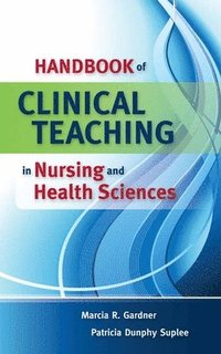 bokomslag Handbook Of Clinical Teaching In Nursing And Health Sciences