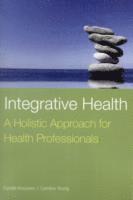 bokomslag Integrative Health: a Holistic Approach for Health Professionals