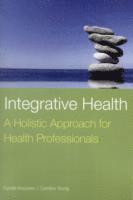 bokomslag Integrative Health: A Holistic Approach for Health Professionals