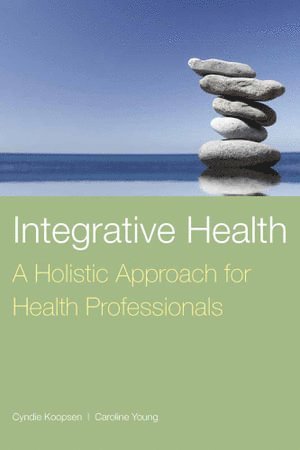 Integrative Health: A Holistic Approach for Health Professionals 1