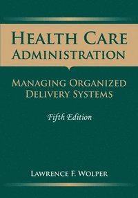 bokomslag Health Care Administration: Managing Organized Delivery Systems