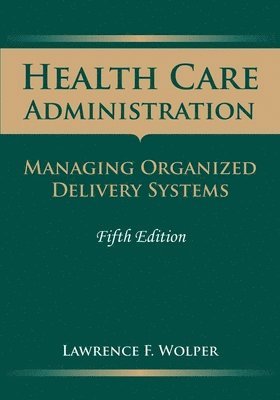 bokomslag Health Care Administration: Managing Organized Delivery Systems