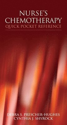 Debra S. Prescher-Hughes, Cynthia J. Shyrock - Nurse's Chemotherapy Quick Pocket Reference, Häftad