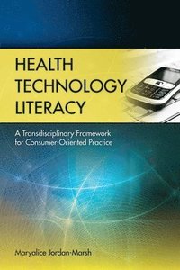 bokomslag Health Technology Literacy: A Transdisciplinary Framework for Consumer-Oriented Practice: A Transdisciplinary Framework for Consumer-Oriented Practice