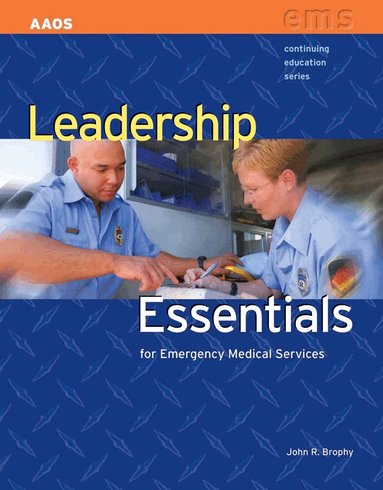 John R. Brophy - Leadership Essentials for Emergency Medical Services, Häftad