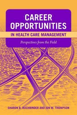 Career Opportunities In Health Care Management: Perspectives From The Field 1
