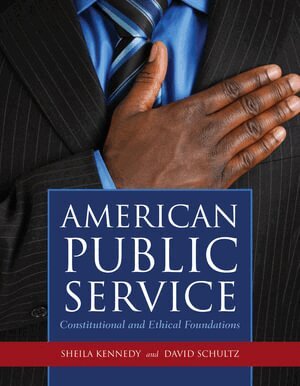 Sheila Kennedy, David Schultz - American Public Service: Constitutional and Ethical Foundations, Häftad