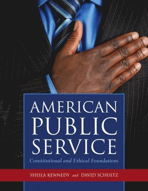 bokomslag American Public Service: Constitutional And Ethical Foundations