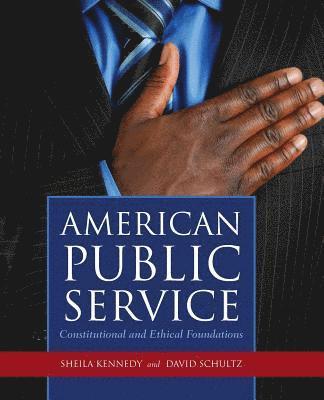 American Public Service: Constitutional and Ethical Foundations 1