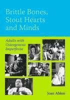 Brittle Bones, Stout Hearts and Minds: Adults with Osteogenesis Imperfecta 1