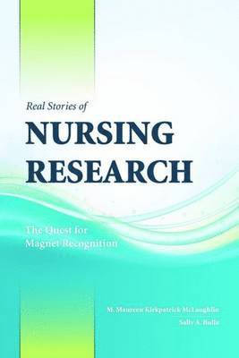 Real Stories of Nursing Research: The Quest for Magnet Recognition 1