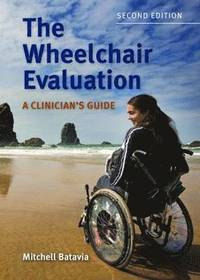 bokomslag The Wheelchair Evaluation: A Clinician's Guide