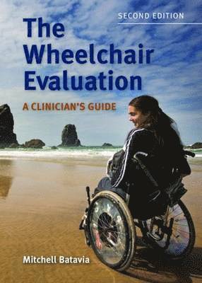 The Wheelchair Evaluation: A Clinician's Guide 1