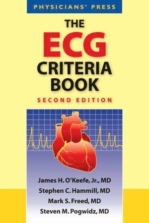 James H. O'Keefe Jr., Stephen C. Hammill, Mark S. Freed, Steven M. Pogwizd, James H. O'Keefe Jr - ECG Criteria Book, Häftad