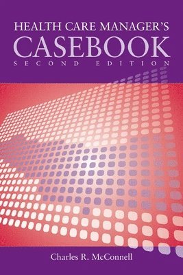 Charles R. McConnell - Case Studies in Health Care Supervision, Häftad
