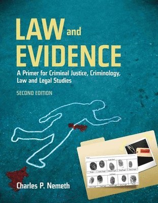 bokomslag Law And Evidence: A Primer For Criminal Justice, Criminology, Law And Legal Studies