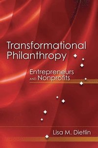 bokomslag Transformational Philanthropy: Entrepreneurs and Nonprofits: Entrepreneurs and Nonprofits