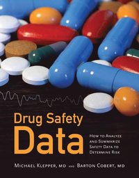 bokomslag Drug Safety Data: How to Analyze, Summarize and Interpret to Determine Risk