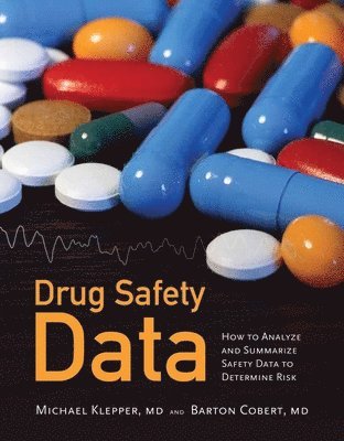 Drug Safety Data: How To Analyze, Summarize And Interpret To Determine Risk 1