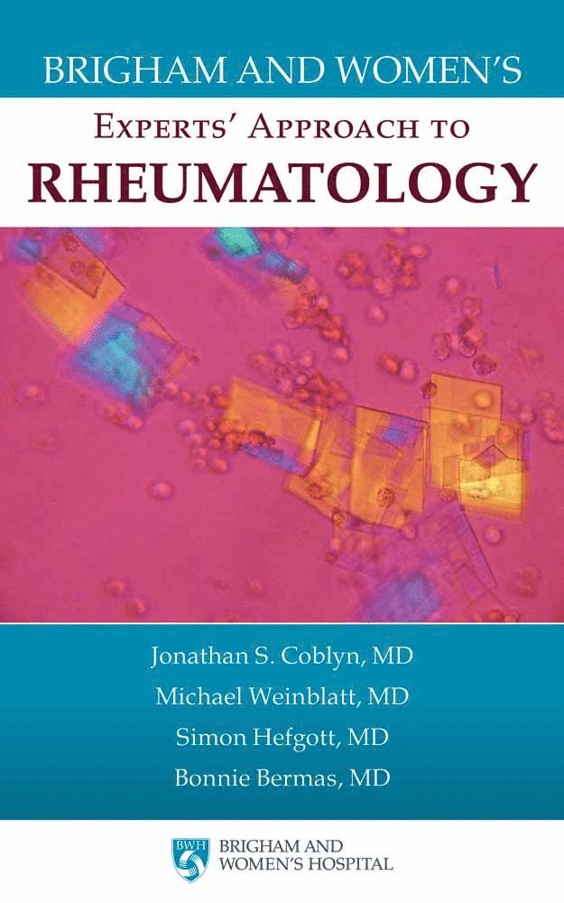 Jonathan S. Coblyn, Michael Weinblatt, Simon Helfgott, Bonnie Bermas - Brigham and Women's Experts' Approach to Rheumatology, Häftad