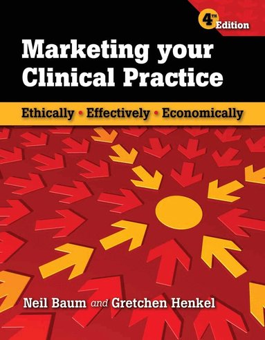 Neil Baum, Gretchen Henkel - Marketing Your Clinical Practice: Ethically, Effectively, Economically, Häftad