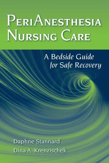 bokomslag PeriAnesthesia Nursing Care: a Bedside Guide for Safe Recovery