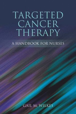 Gail M. Wilkes, GAIL WILKES - Targeted Cancer Therapy: a Handbook for Nurses, Häftad