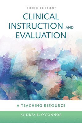 Clinical Instruction & Evaluation: A Teaching Resource 1