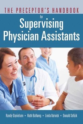 bokomslag The Preceptors Handbook for Supervising Physician Assistants