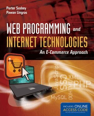 Porter Scobey, Pawan Lingras - Web Programming And Internet Technologies: An E-Commerce Approach, Häftad