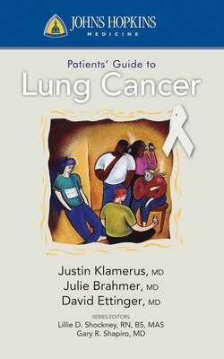 Justin F. Klamerus, Julie R. Brahmer, David S Ettinger, JUSTIN KLAMERUS, JULIE BRAHMER - Johns Hopkins Patients' Guide to Lung Cancer, Häftad